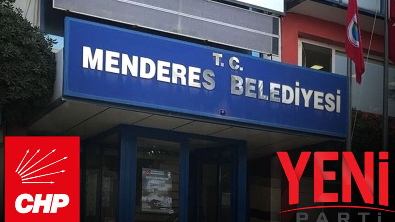 CHP’de ve YENİ Parti’de Menderes hareketliliği
